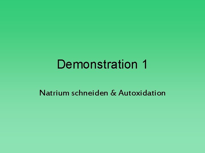 Demonstration 1 Natrium schneiden & Autoxidation 