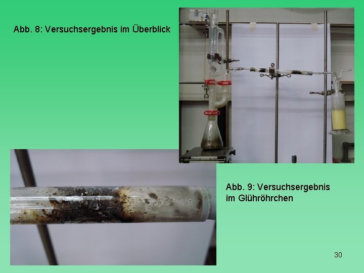 Abb. 8: Versuchsergebnis im Überblick Abb. 9: Versuchsergebnis im Glühröhrchen 30 