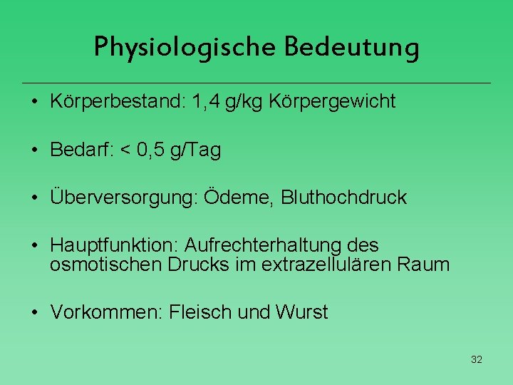 Physiologische Bedeutung • Körperbestand: 1, 4 g/kg Körpergewicht • Bedarf: < 0, 5 g/Tag