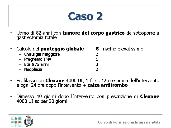 Caso 2 • Uomo di 82 anni con tumore del corpo gastrico da sottoporre