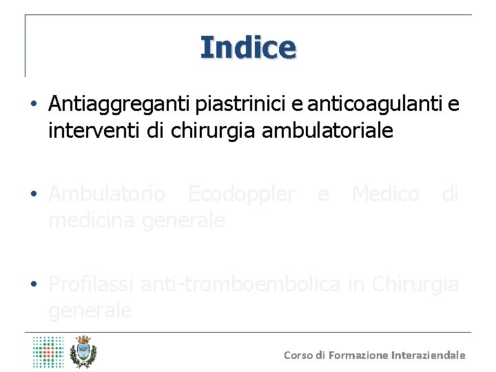 Indice • Antiaggreganti piastrinici e anticoagulanti e interventi di chirurgia ambulatoriale • Ambulatorio Ecodoppler