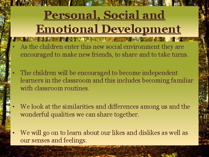 Personal, Social and Emotional Development • As the children enter this new social environment