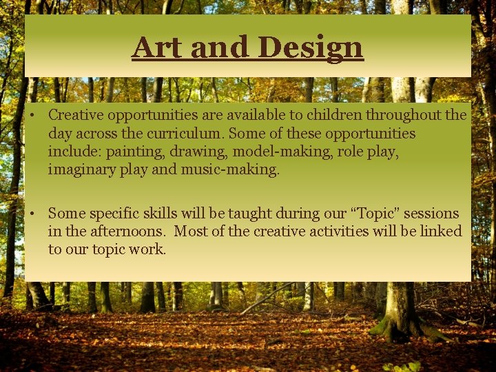 Art and Design • Creative opportunities are available to children throughout the day across