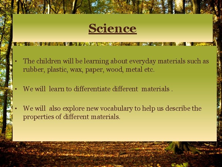 Science • The children will be learning about everyday materials such as rubber, plastic,