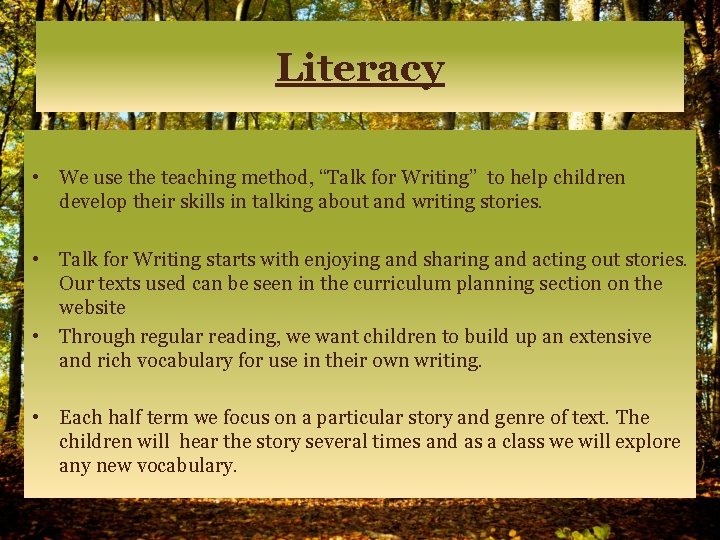 Literacy • We use the teaching method, “Talk for Writing” to help children develop
