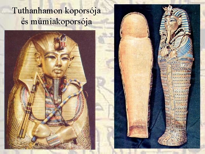 Tuthanhamon koporsója és múmiakoporsója Tuthanhamon koporsója és múmiakoporsója