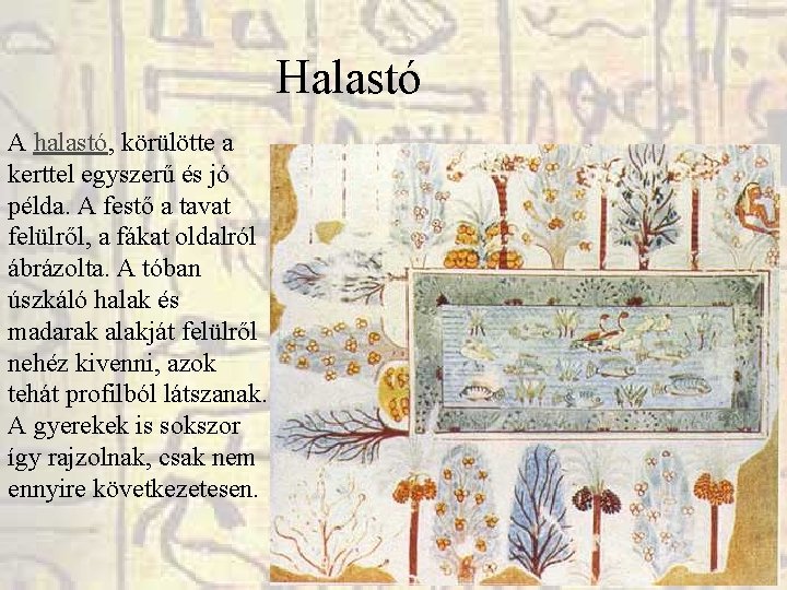 Halastó A halastó, körülötte a kerttel egyszerű és jó példa. A festő a tavat Halastó A halastó, körülötte a kerttel egyszerű és jó példa. A festő a tavat