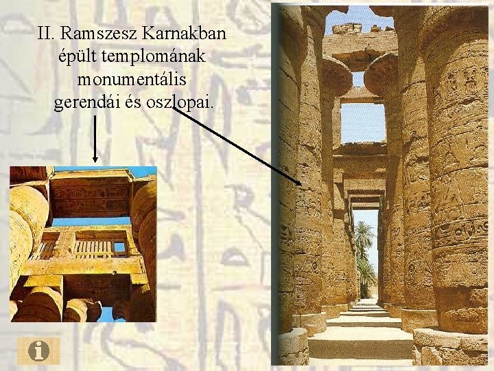 II. Ramszesz Karnakban épült templomának monumentális gerendái és oszlopai. II. Ramszesz Karnakban épült templomának monumentális gerendái és oszlopai.