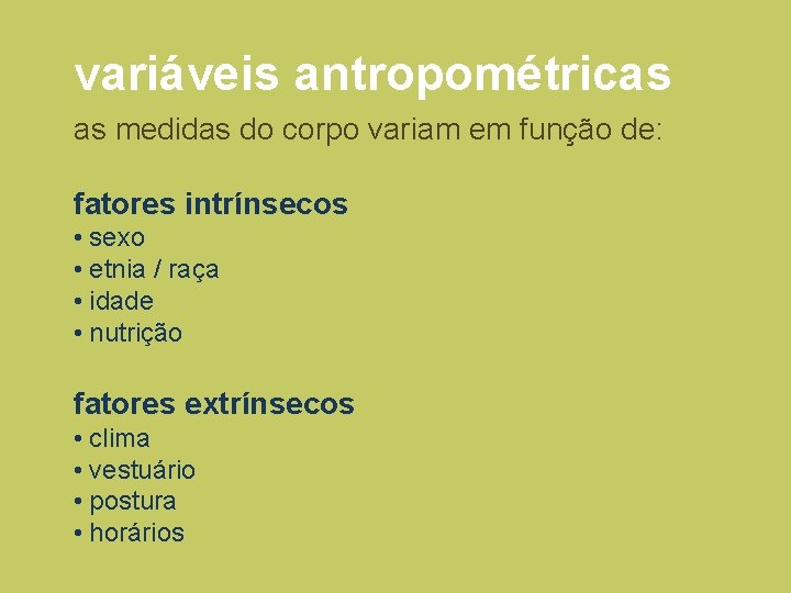 variáveis antropométricas as medidas do corpo variam em função de: fatores intrínsecos • sexo variáveis antropométricas as medidas do corpo variam em função de: fatores intrínsecos • sexo