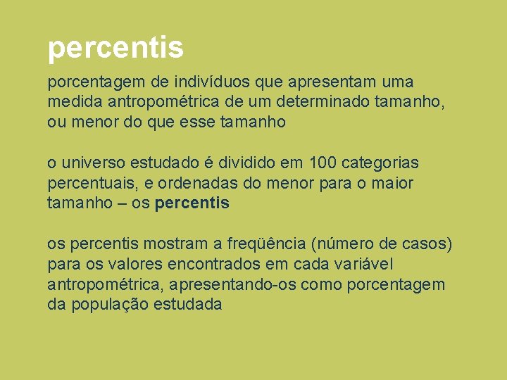 percentis porcentagem de indivíduos que apresentam uma medida antropométrica de um determinado tamanho, ou percentis porcentagem de indivíduos que apresentam uma medida antropométrica de um determinado tamanho, ou