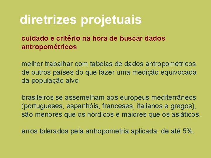 diretrizes projetuais cuidado e critério na hora de buscar dados antropométricos melhor trabalhar com diretrizes projetuais cuidado e critério na hora de buscar dados antropométricos melhor trabalhar com