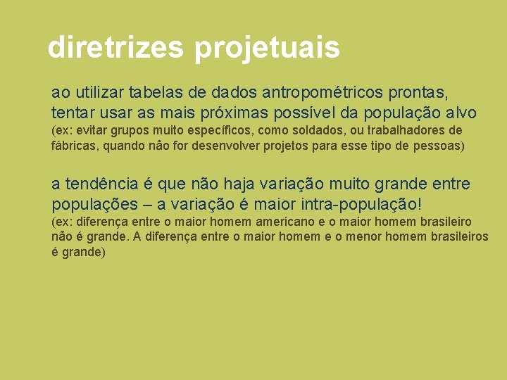 diretrizes projetuais ao utilizar tabelas de dados antropométricos prontas, tentar usar as mais próximas diretrizes projetuais ao utilizar tabelas de dados antropométricos prontas, tentar usar as mais próximas