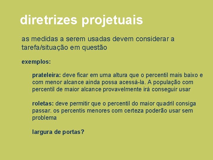 diretrizes projetuais as medidas a serem usadas devem considerar a tarefa/situação em questão exemplos: diretrizes projetuais as medidas a serem usadas devem considerar a tarefa/situação em questão exemplos: