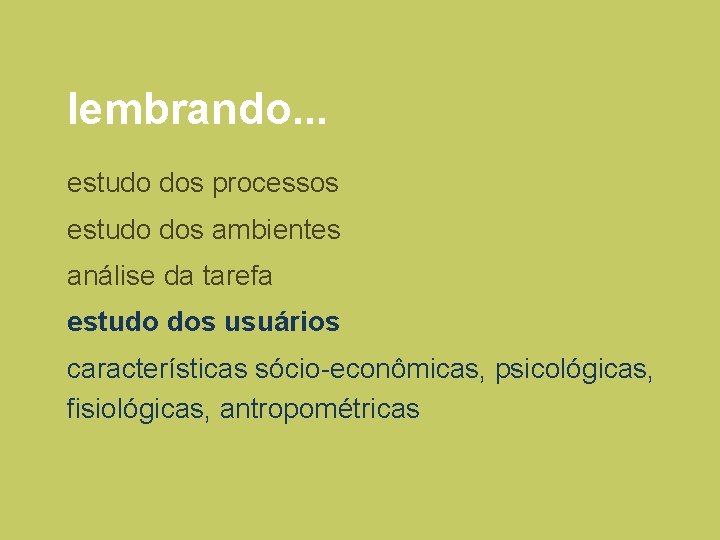 lembrando. . . estudo dos processos estudo dos ambientes análise da tarefa estudo dos lembrando. . . estudo dos processos estudo dos ambientes análise da tarefa estudo dos