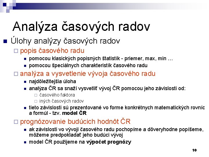 Analýza časových radov n Úlohy analýzy časových radov ¨ popis n n časového radu