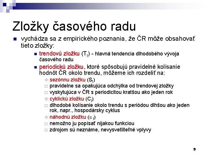Zložky časového radu n vychádza sa z empirického poznania, že ČR môže obsahovať tieto