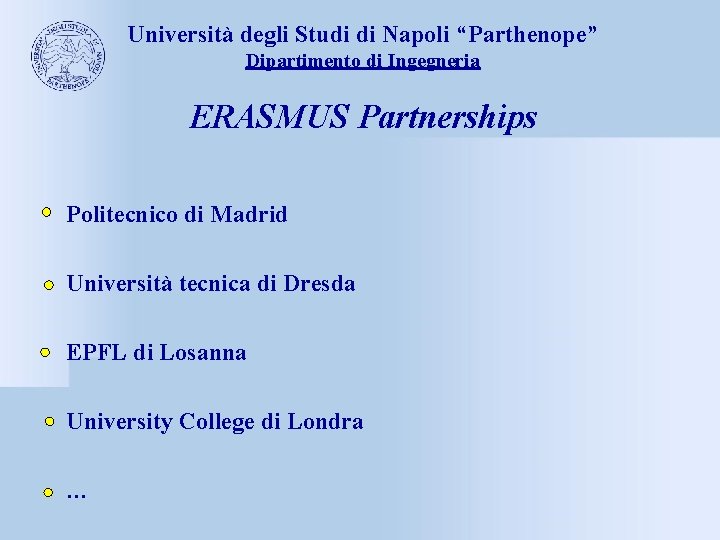 Università degli Studi di Napoli “Parthenope” Dipartimento di Ingegneria ERASMUS Partnerships Politecnico di Madrid