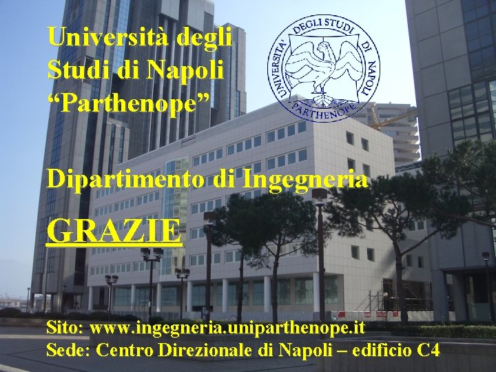 Università degli Studi di Napoli “Parthenope” Dipartimento di Ingegneria GRAZIE Sito: www. ingegneria. uniparthenope.