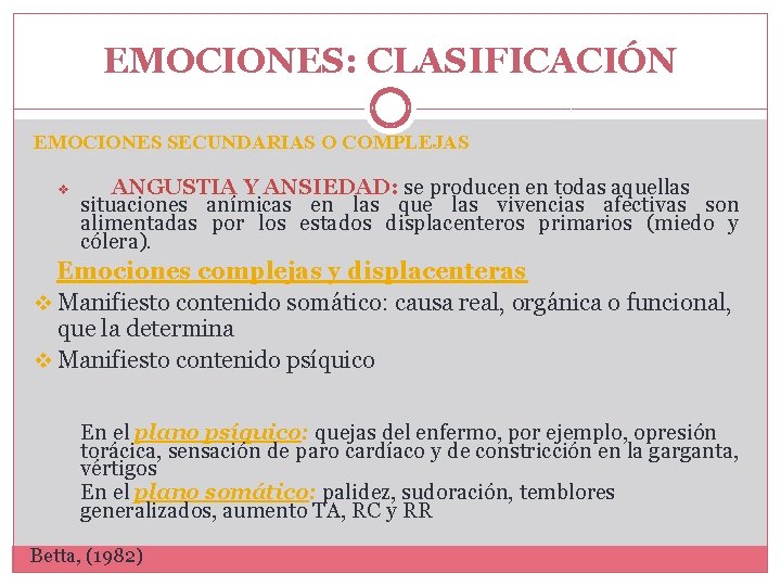 EMOCIONES: CLASIFICACIÓN EMOCIONES SECUNDARIAS O COMPLEJAS v ANGUSTIA Y ANSIEDAD: se producen en todas EMOCIONES: CLASIFICACIÓN EMOCIONES SECUNDARIAS O COMPLEJAS v ANGUSTIA Y ANSIEDAD: se producen en todas