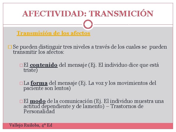 AFECTIVIDAD: TRANSMICIÓN Transmisión de los afectos � Se pueden distinguir tres niveles a través AFECTIVIDAD: TRANSMICIÓN Transmisión de los afectos � Se pueden distinguir tres niveles a través