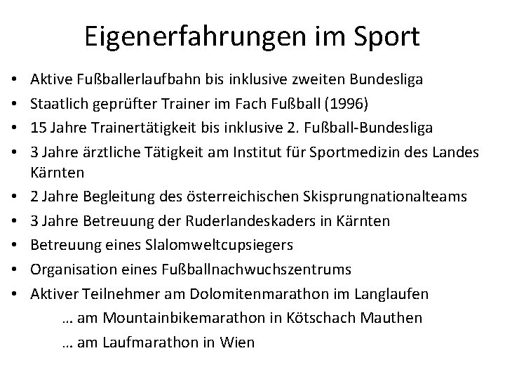 Eigenerfahrungen im Sport • • • Aktive Fußballerlaufbahn bis inklusive zweiten Bundesliga Staatlich geprüfter