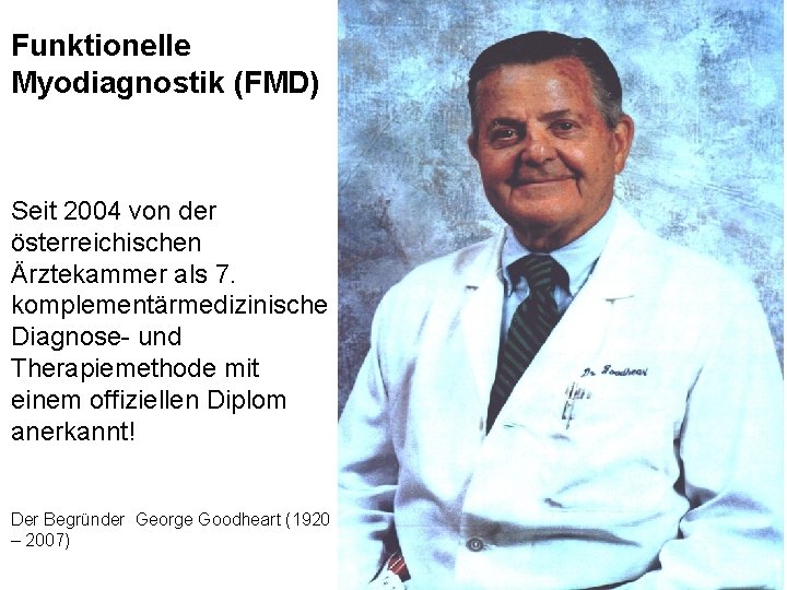 Funktionelle Myodiagnostik (FMD) Seit 2004 von der österreichischen Ärztekammer als 7. komplementärmedizinische Diagnose- und