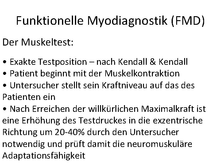 Funktionelle Myodiagnostik (FMD) Der Muskeltest: • Exakte Testposition – nach Kendall & Kendall •