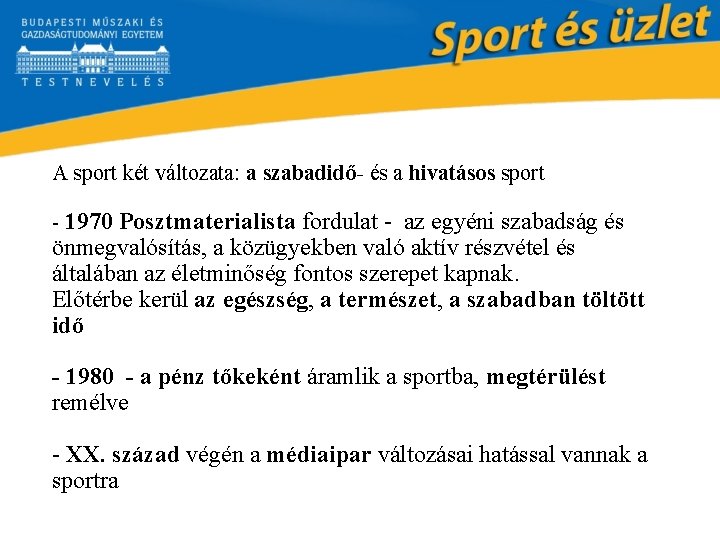 A sport két változata: a szabadidő- és a hivatásos sport - 1970 Posztmaterialista fordulat