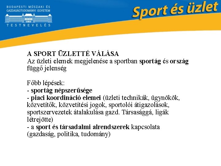 A SPORT ÜZLETTÉ VÁLÁSA Az üzleti elemek megjelenése a sportban sportág és ország függő