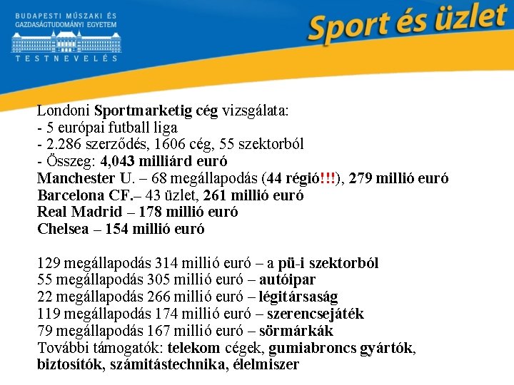 Londoni Sportmarketig cég vizsgálata: - 5 európai futball liga - 2. 286 szerződés, 1606