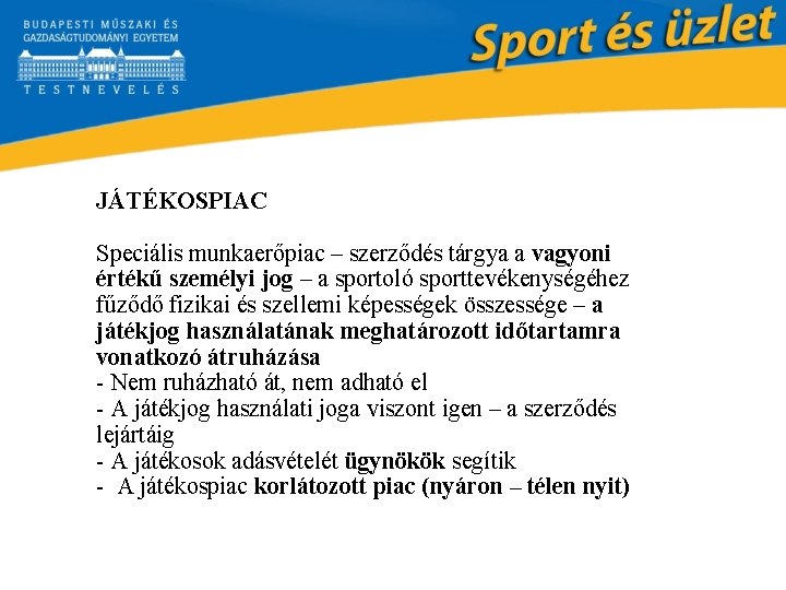 JÁTÉKOSPIAC Speciális munkaerőpiac – szerződés tárgya a vagyoni értékű személyi jog – a sportoló
