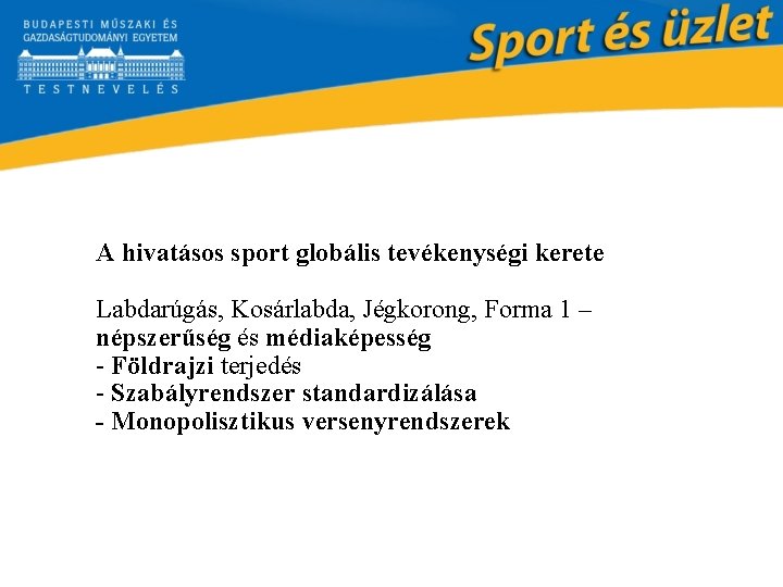 A hivatásos sport globális tevékenységi kerete Labdarúgás, Kosárlabda, Jégkorong, Forma 1 – népszerűség és