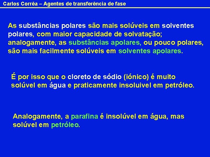 Carlos Corrêa – Agentes de transferência de fase As substâncias polares são mais solúveis