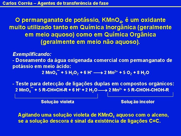 Carlos Corrêa – Agentes de transferência de fase O permanganato de potássio, KMn. O