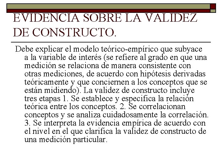 EVIDENCIA SOBRE LA VALIDEZ DE CONSTRUCTO. Debe explicar el modelo teórico-empírico que subyace a