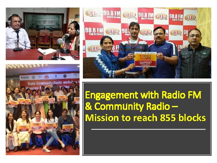 Engagement with Radio FM & Community Radio – Mission to reach 855 blocks 