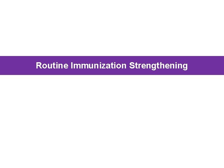 Routine Immunization Strengthening 