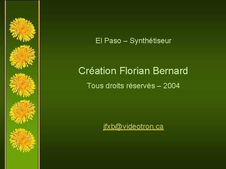 El Paso – Synthétiseur Création Florian Bernard Tous droits réservés – 2004 jfxb@videotron. ca