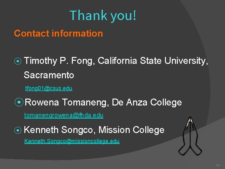 Thank you! Contact information ⦿ Timothy P. Fong, California State University, Sacramento tfong 01@csus.