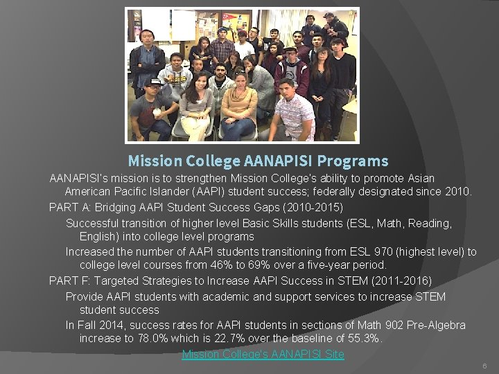 Mission College AANAPISI Programs AANAPISI’s mission is to strengthen Mission College’s ability to promote