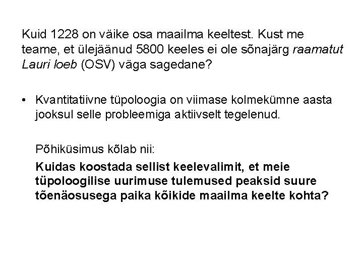 Kuid 1228 on väike osa maailma keeltest. Kust me teame, et ülejäänud 5800 keeles Kuid 1228 on väike osa maailma keeltest. Kust me teame, et ülejäänud 5800 keeles