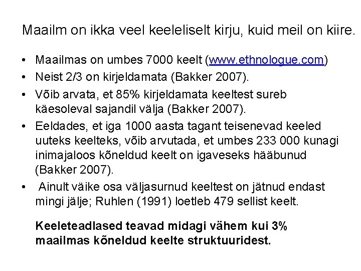 Maailm on ikka veel keeleliselt kirju, kuid meil on kiire. • Maailmas on umbes Maailm on ikka veel keeleliselt kirju, kuid meil on kiire. • Maailmas on umbes