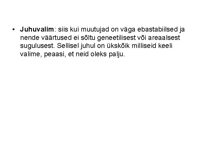• Juhuvalim: siis kui muutujad on väga ebastabiilsed ja nende väärtused ei sõltu • Juhuvalim: siis kui muutujad on väga ebastabiilsed ja nende väärtused ei sõltu
