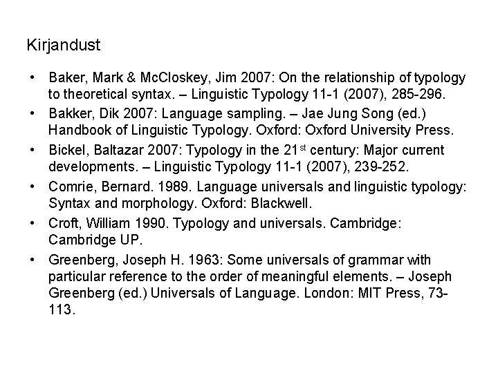 Kirjandust • Baker, Mark & Mc. Closkey, Jim 2007: On the relationship of typology Kirjandust • Baker, Mark & Mc. Closkey, Jim 2007: On the relationship of typology