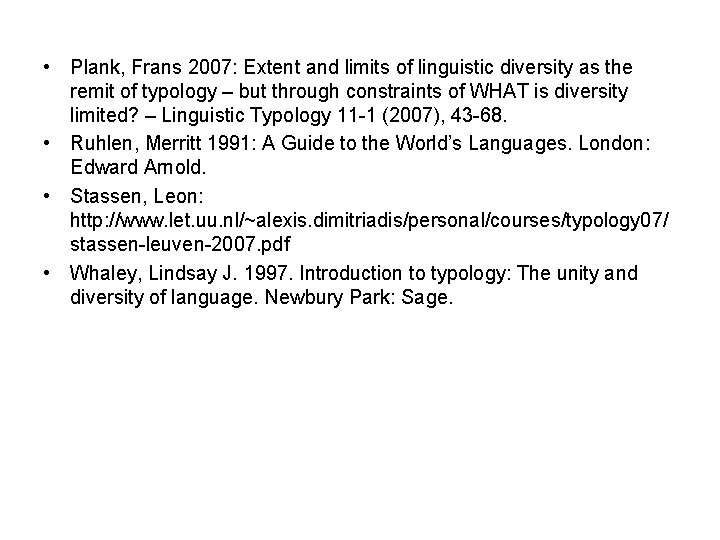 • Plank, Frans 2007: Extent and limits of linguistic diversity as the remit • Plank, Frans 2007: Extent and limits of linguistic diversity as the remit