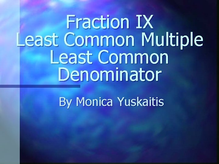 Fraction IX Least Common Multiple Least Common Denominator By Monica Yuskaitis 