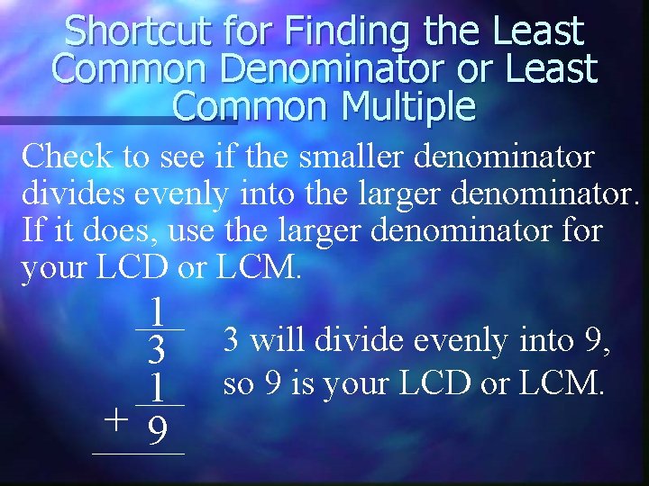 Shortcut for Finding the Least Common Denominator or Least Common Multiple Check to see