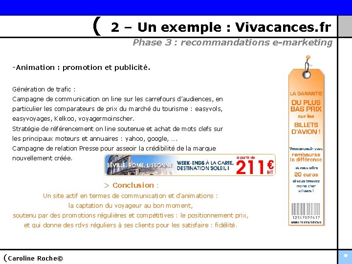 ( 2 – Un exemple : Vivacances. fr Phase 3 : recommandations e-marketing -Animation