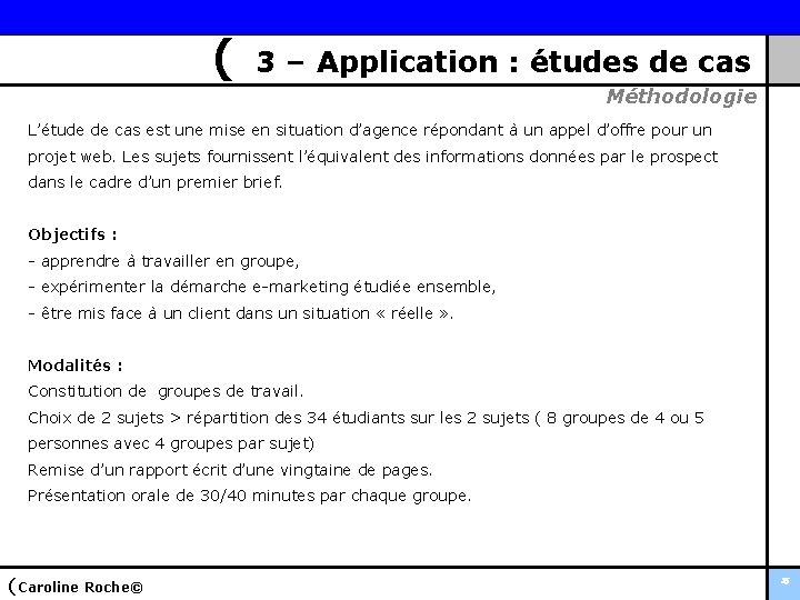 ( 3 – Application : études de cas Méthodologie L’étude de cas est une