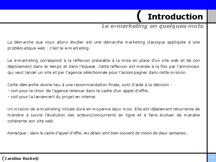 ( Introduction Le e-marketing en quelques mots La démarche que nous allons étudier est